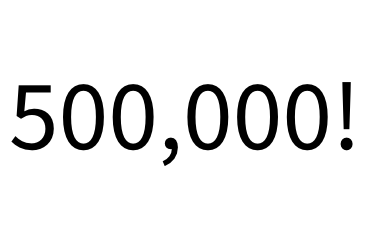 Half a million!!